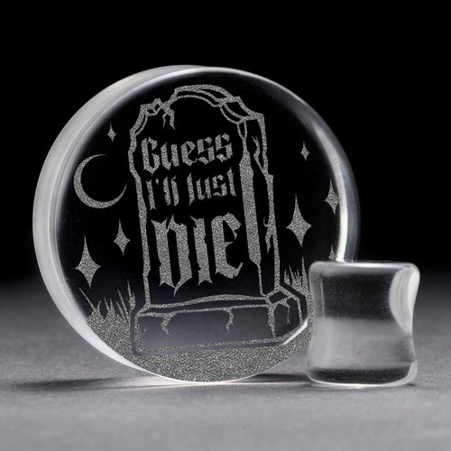 Guess I'll Just Die Gravestone Plug / Gauge - Clear Glass | Flat Faced Double Flare
